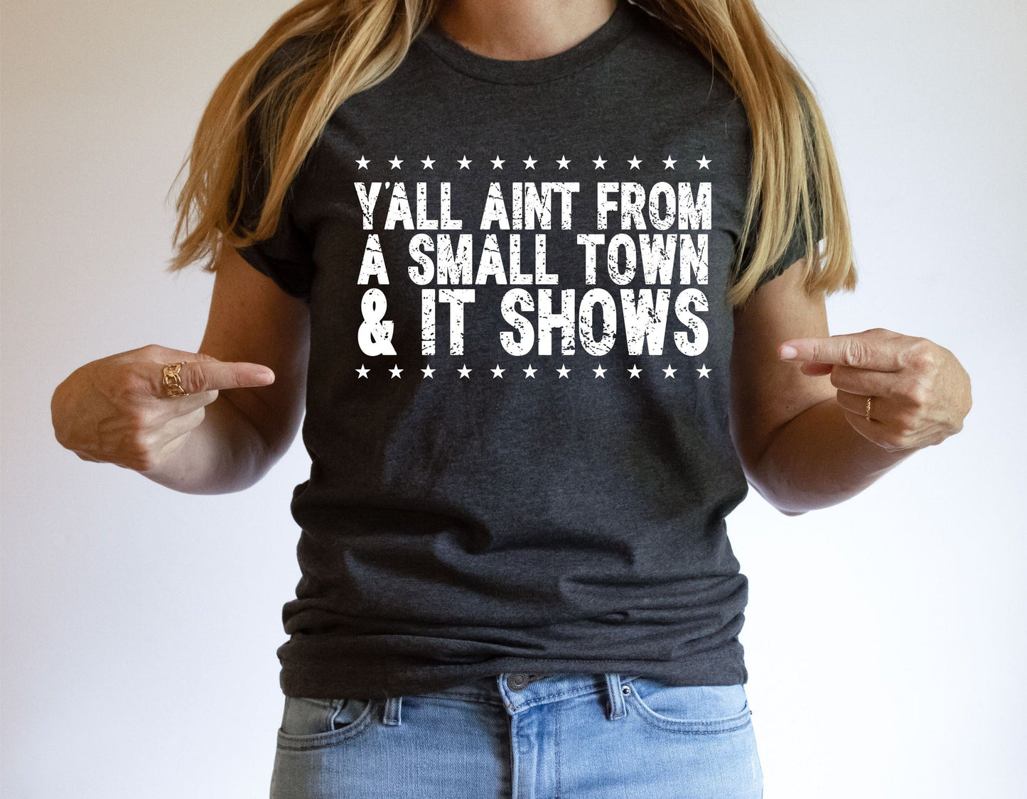 Y'all Ain't From A Small Town & It Shows Graphic tee