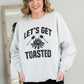 Let's Get Toasted Crewneck