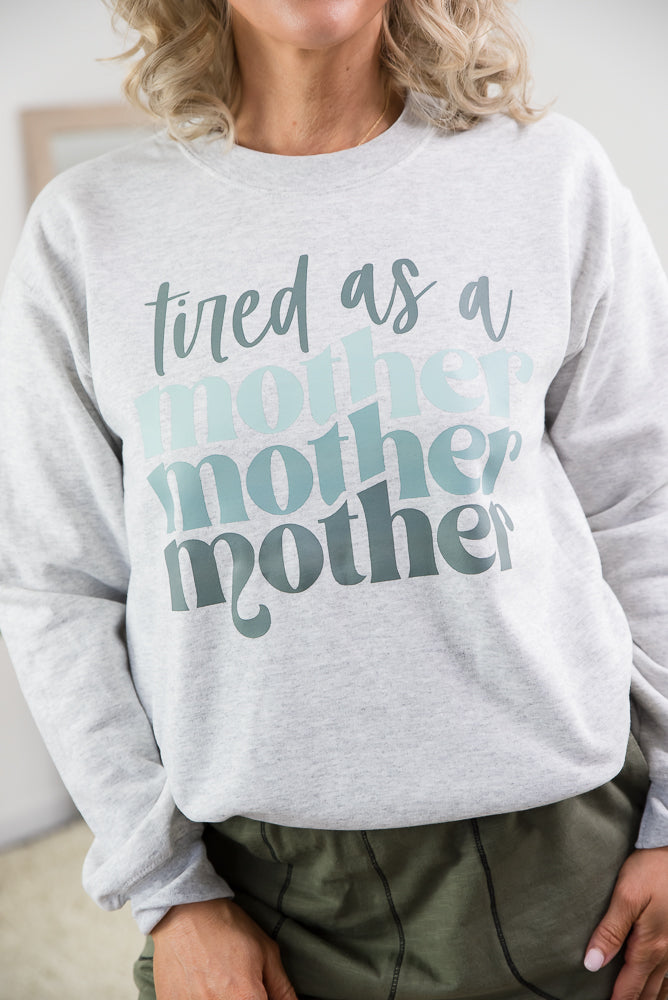 Tired as a Mother Crewneck