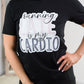 Running Late is My Cardio Tee