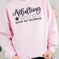 Adulting- One Star Crewneck