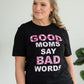 Good Moms Say Bad Words Graphic Tee