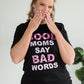 Good Moms Say Bad Words Graphic Tee