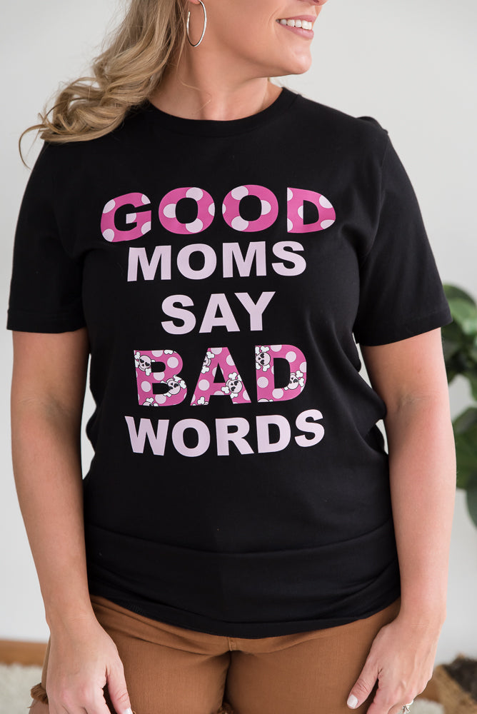 Good Moms Say Bad Words Graphic Tee