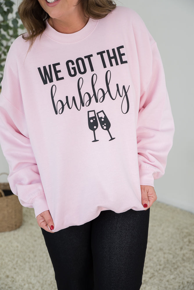 We Got the Bubbly Sweatshirt