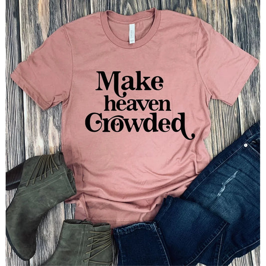 Make Heaven Crowded Graphic tee