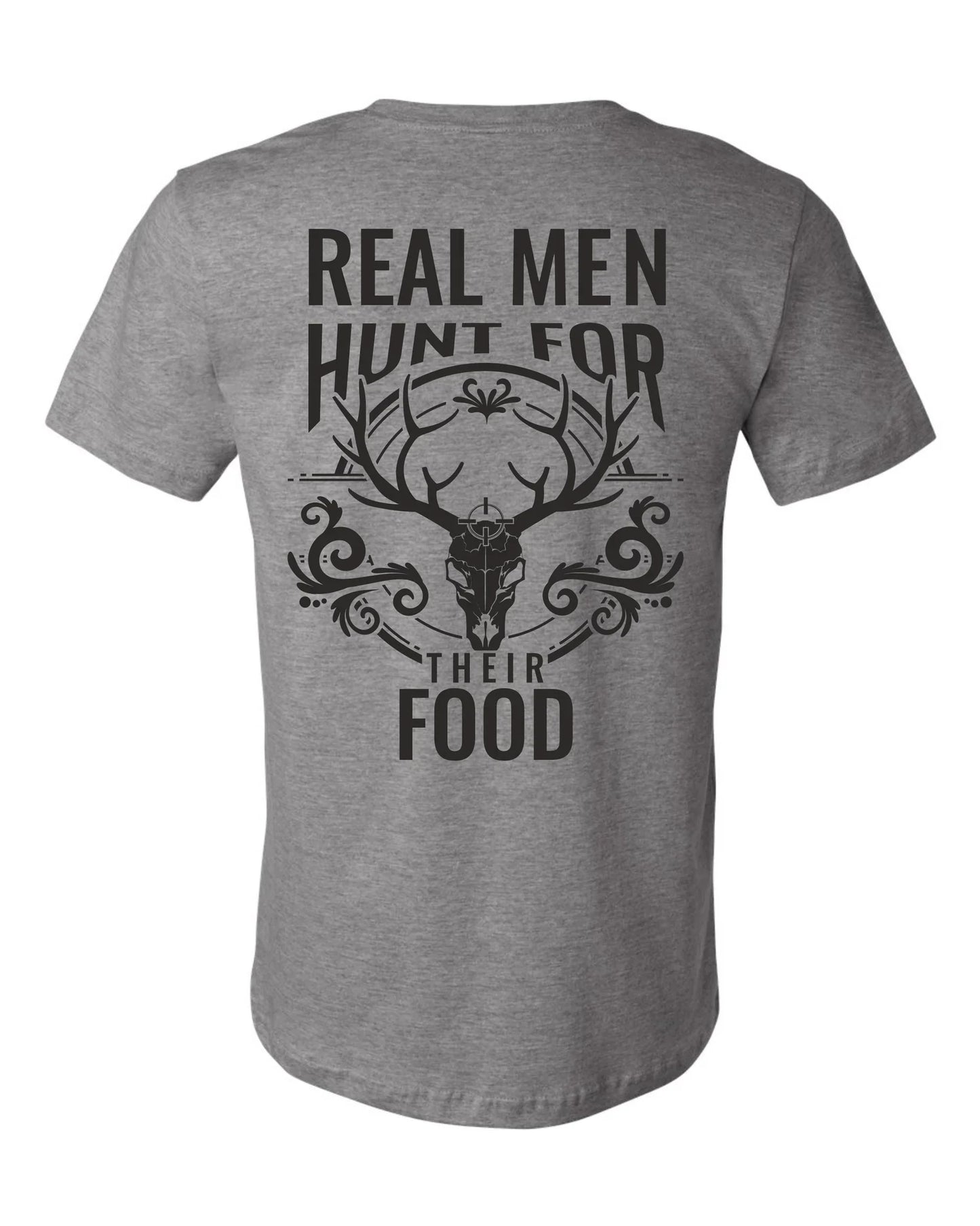 Real Men Hunt For Their Food Graphic Tee