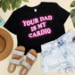 YOUR DAD IS MY CARDIO CROPPED (PINK INK)