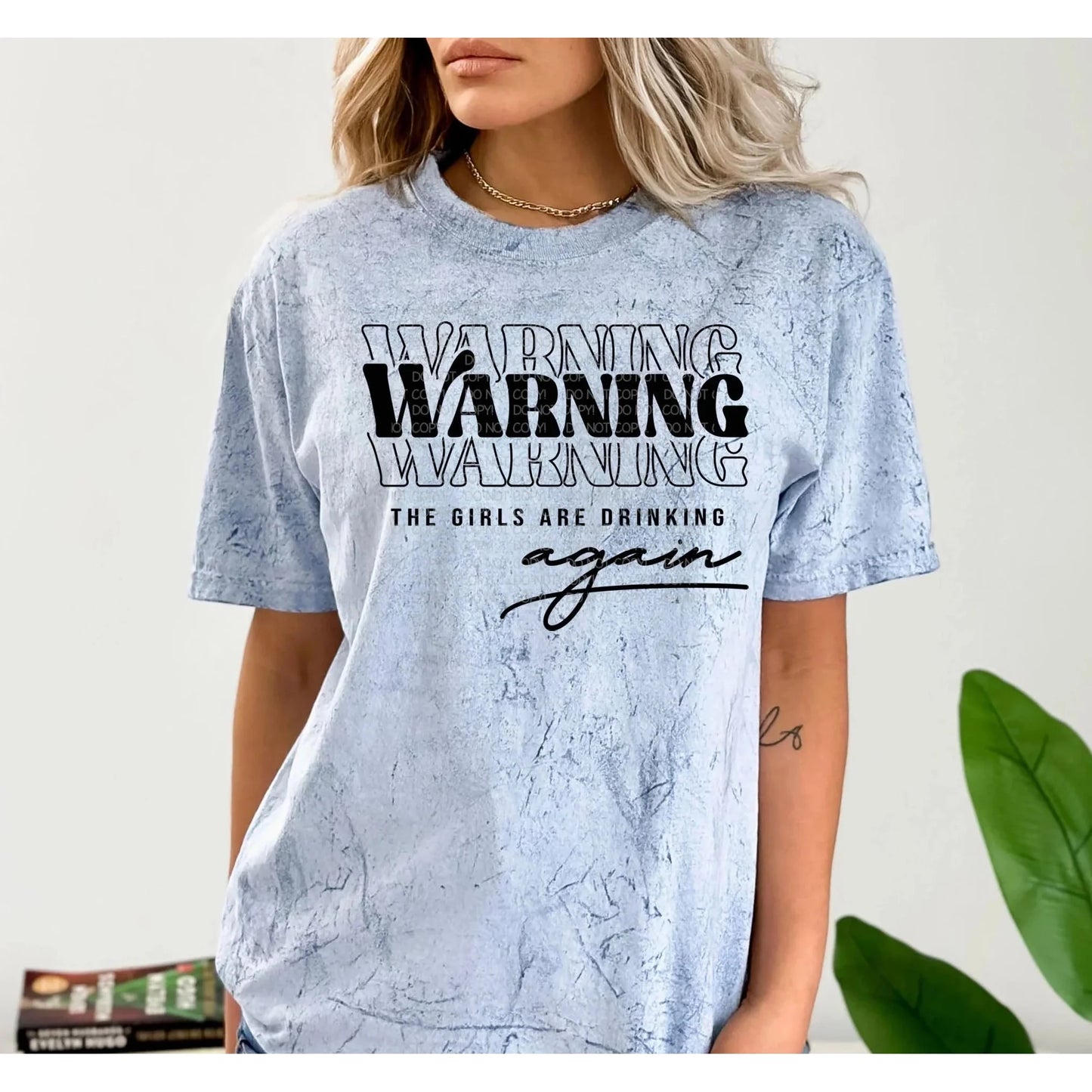 Warning The Girls Are Drinking Again Graphic tee